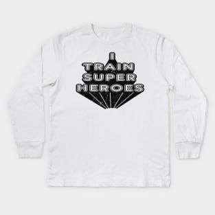 Kindergarten Teacher - I train super heroes Kids Long Sleeve T-Shirt